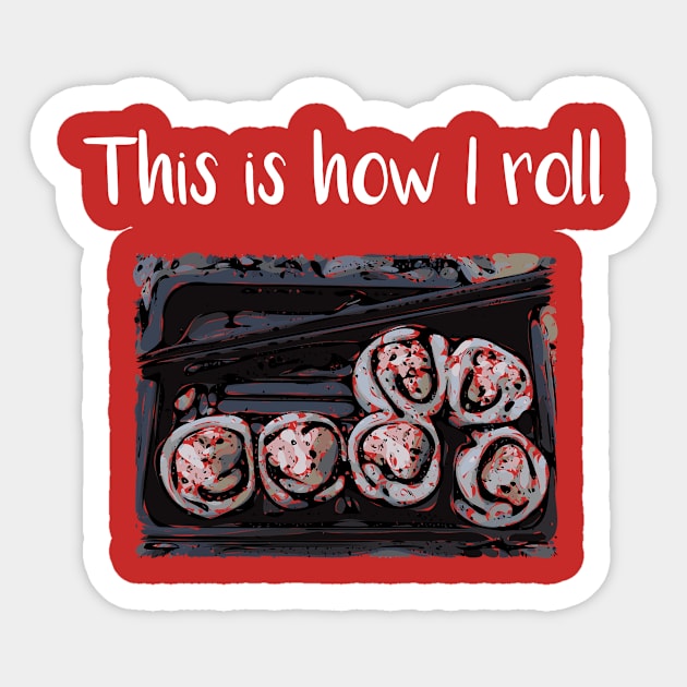 This is How I Roll Sticker by MisterMash